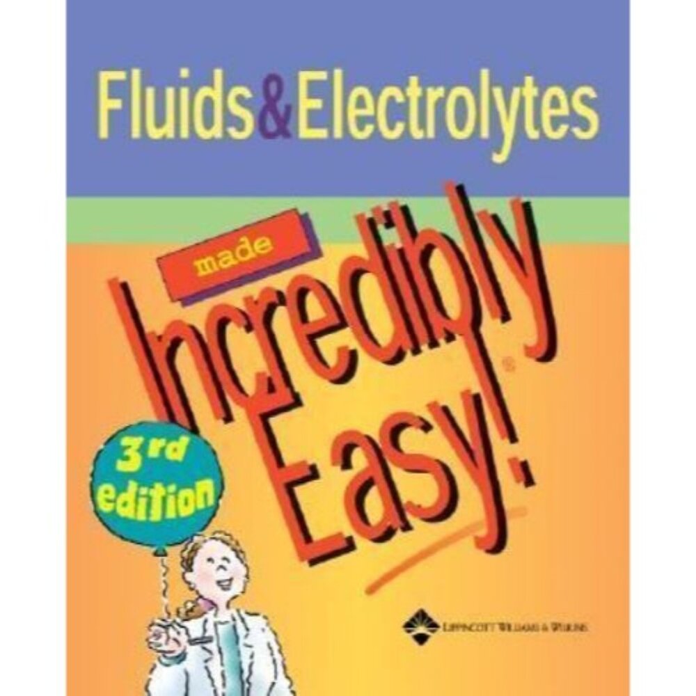 Fluids and Electrolytes Made Incredibly Easy 3rd Edition Lippincott